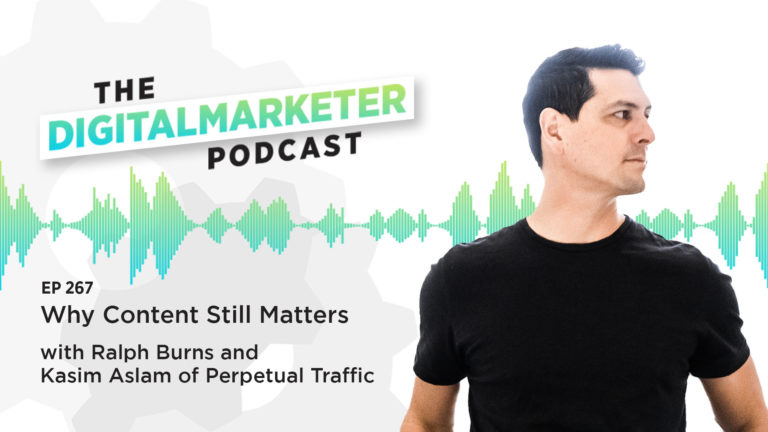 Why Content Still Matters with Ralph Burns and Kasim Aslam