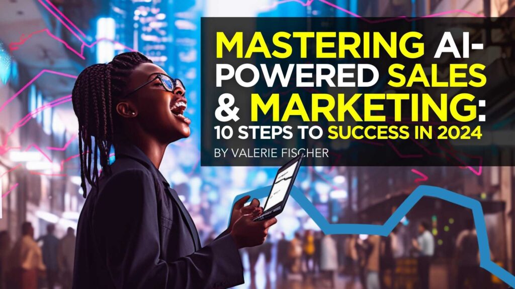 Mastering AI-Powered Sales & Marketing_ 10 Steps to Success in 2024