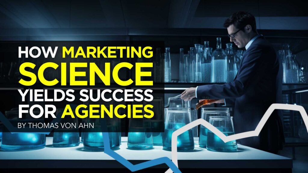 How Marketing Science Yields Success for Agencies